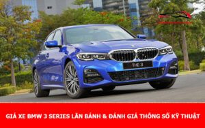 Giá xe BMW 3 Series lăn bánh & đánh giá thông số kỹ thuật