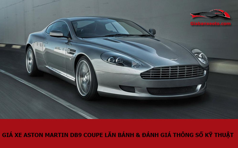 Giá xe Aston Martin DB9 Coupe lăn bánh & đánh giá thông số kỹ thuật.