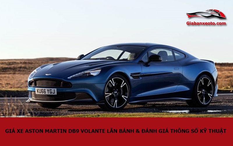 Giá xe Aston Martin DB9 Volante lăn bánh & đánh giá thông số kỹ thuật