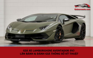 Giá xe Lamborghini Aventador SVJ lăn bánh & đánh giá thông số kỹ thuật