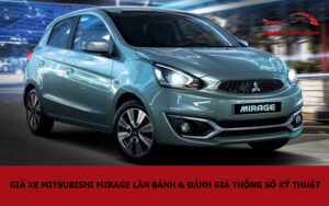 Giá xe Mitsubishi Mirage lăn bánh & đánh giá thông số kỹ thuật