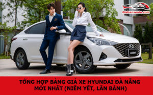 Tổng Hợp Bảng giá xe Hyundai Đà Nẵng mới nhất (Niêm yết, lăn bánh)