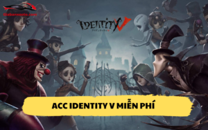 Acc Identity V Miễn Phí