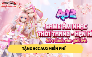 Tặng Acc Au2 miễn phí