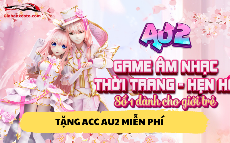 Tặng Acc Au2 miễn phí