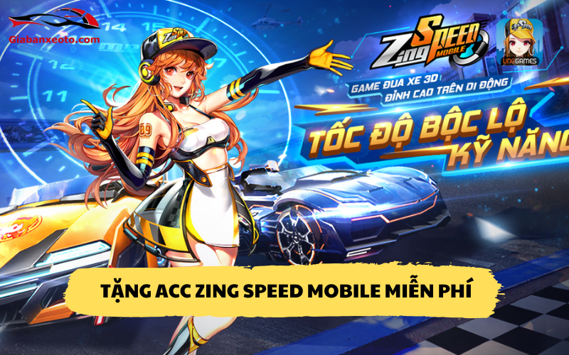 Tặng acc Zing Speed mobile miễn phí